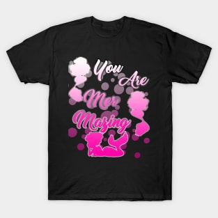 You're Mer-mazing Colorful Mermaid T-Shirt